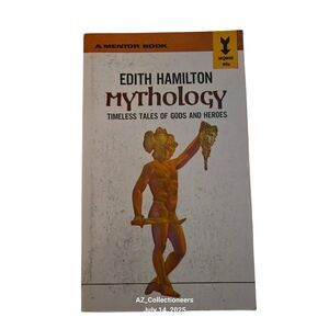 Mythology timeless tales of good and heroes by Edith Hamilton - a mentor book